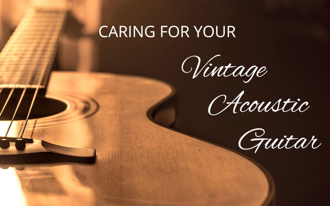 How to Care for your Vintage Acoustic Guitar